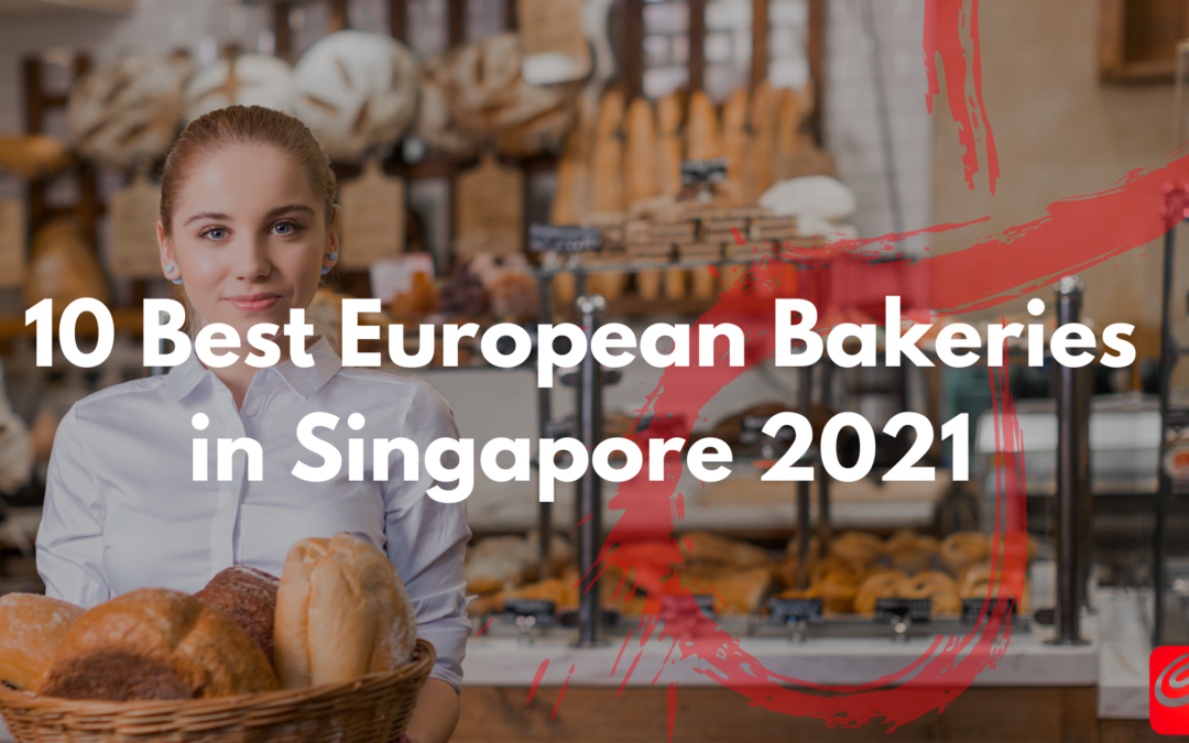 10 best european bakeries in singapore 2021