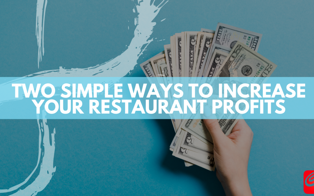 Two Simple Ways To Increase Your Restaurant Profits