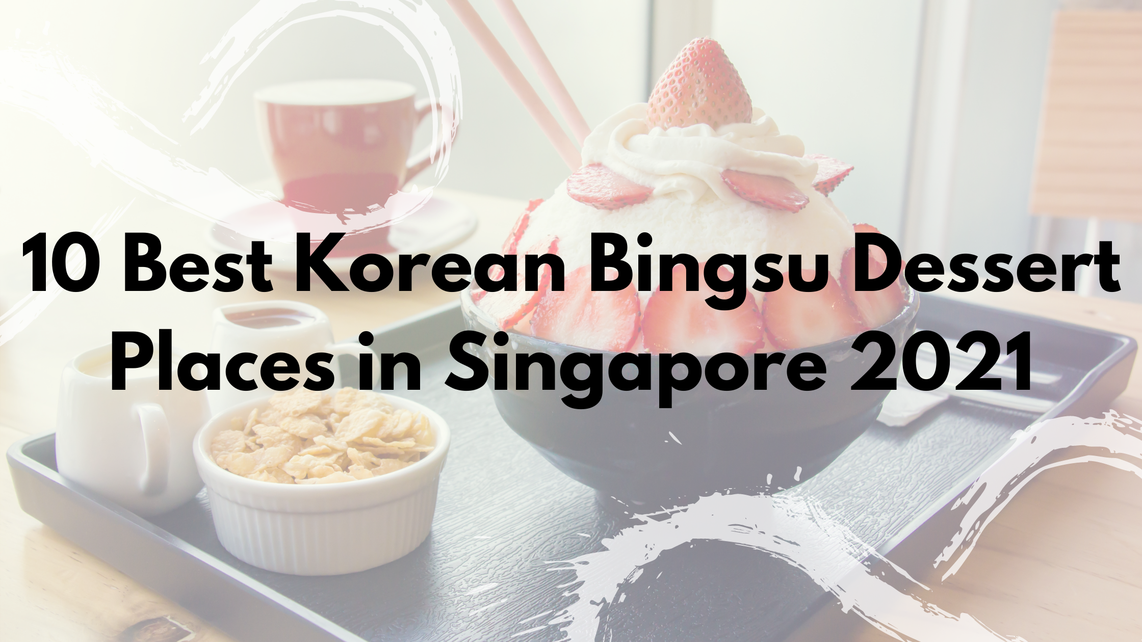 10 Best Korean Bingsu Dessert Places In Singapore 21 Skipqoo