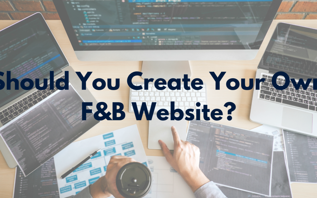 Should You Create Your Own F&B Website?