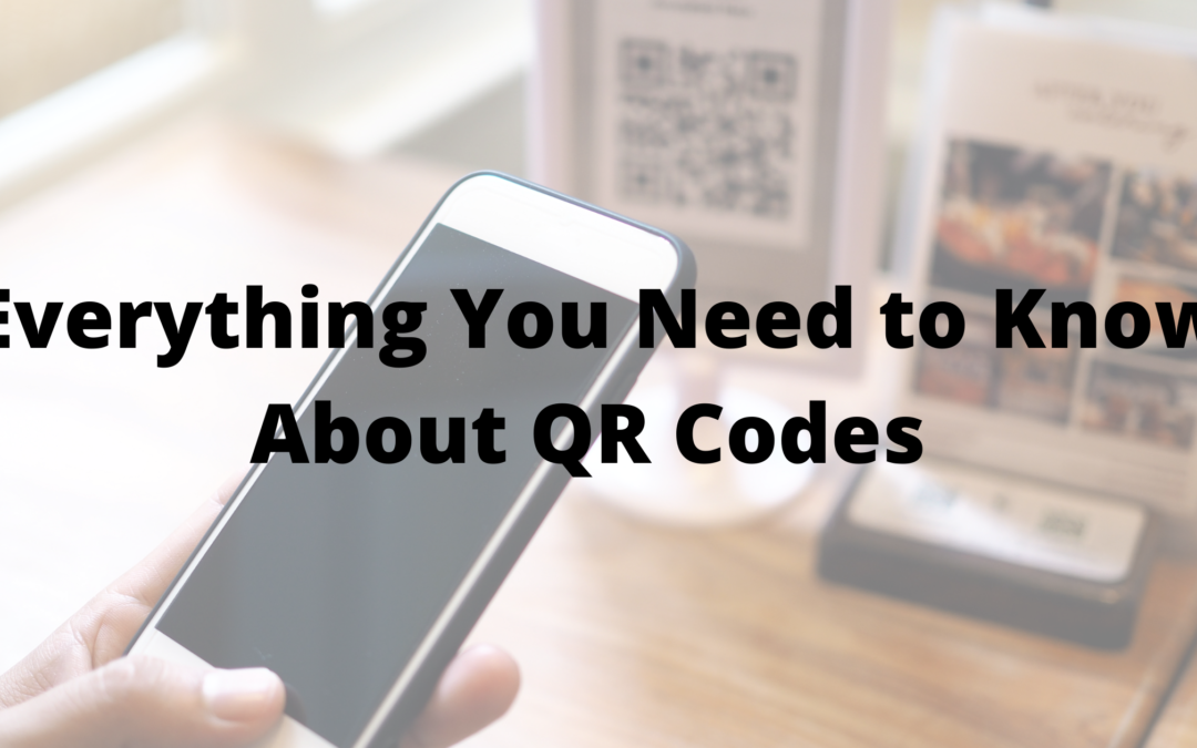 Everything You Need to Know About QR Codes
